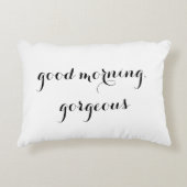 "Good Morning, Gorgeous" Coussin décoratif (Devant)