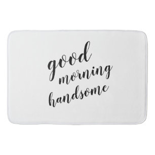 Good Morning Handsome Bath Mat