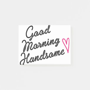 Good Morning Handsome Post-it® Notes