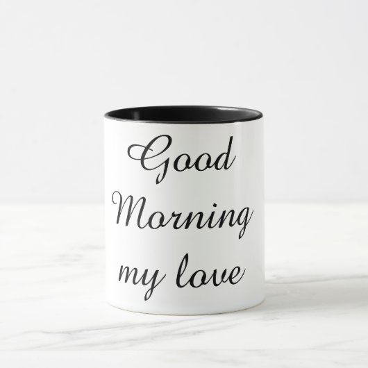Good Morning My Love Coffee Mug – Romantic Gift  (Centre)