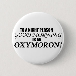 Good Morning Oxymoron Ronde Button 5,7 Cm