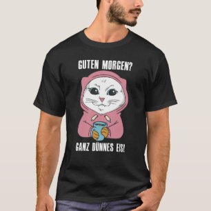 Good Morning Quite Thin Ice Cat Late Riser T-shirt