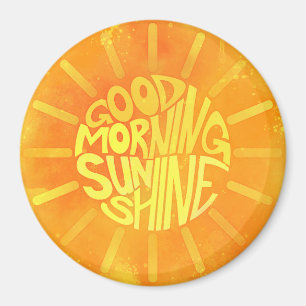 Good Morning, Sunshine. Magneet
