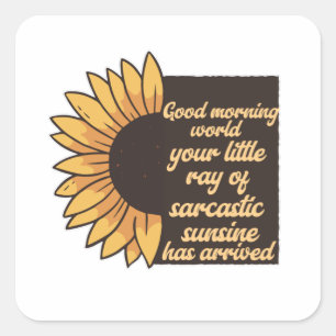 Good Morning World - Sarcastic Vierkante Sticker