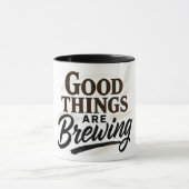 Good Things Are Brewing" Positive Quote Mug (Centre)
