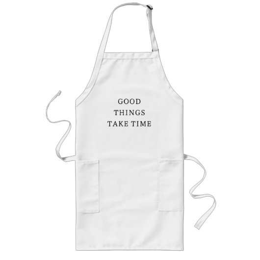Good Things Take Time Minimal Apron Lang Schort (Voorkant)