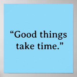 Good Things Take Time Minimalist Typography Poster