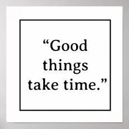 Good Things Take Time Minimalist Typography Poster
