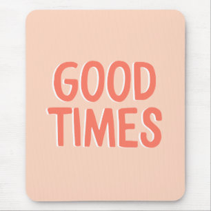 Good Times Coral Pink Inspirerend Quote Muismat
