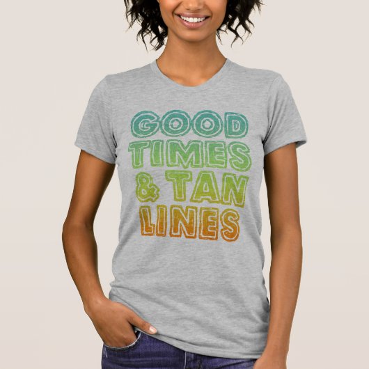 Good Times & Tan Lines T-shirt (Voorkant)