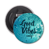 Good Vibes and Cool Blue Water Button Flesopener (Voorkant)