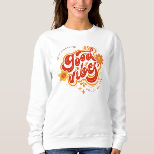 Good Vibes Comfortable Stylish Sweatshirt (Voorkant)