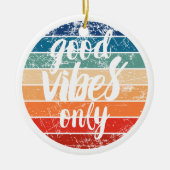 Good Vibes Only Keramisch Ornament (Voorkant)