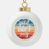 Good Vibes Only Keramische Bal Ornament (Voorkant)
