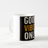 Good Vibes Only Mug - Motivational Coffational Cup (Devant gauche)
