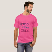 Good Vibes uniquement | T-shirt de devis positif (Devant entier)