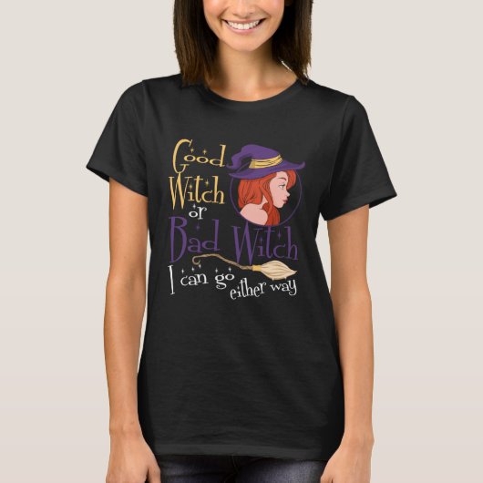 Good Witch Bad Witch Can Go Either Way Halloween f T-shirt (Voorkant)