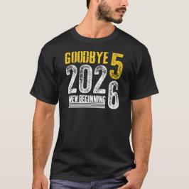 Goodbye 2025 Hello 2026 A New Beginning Happy New  T-shirt