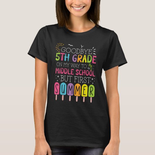 Goodbye 5th Grade Graduation To Middle School Firs T-shirt (Voorkant)