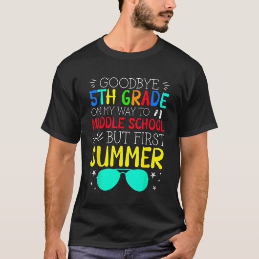 Goodbye 5th Grade Graduation To Middle School Firs T-shirt (Voorkant)