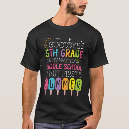 Goodbye 5th Grade Graduation To Middle School Firs T-shirt (Voorkant)