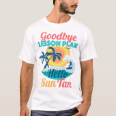 Goodbye Lesson Plan Hallo Sun Tan T-shirt (Voorkant)