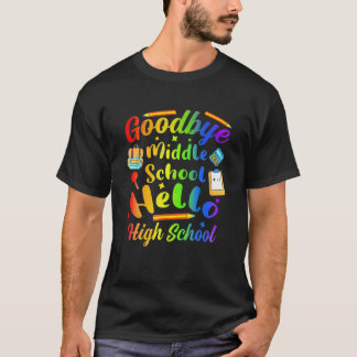 Goodbye Middle School Hello High School Graduation T-shirt