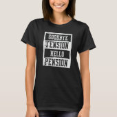 Goodbye Tension Hello Pension Joke Retired Age Lov T-shirt (Voorkant)