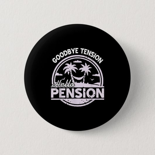 Goodbye Tension Hello Pension Relax Time Mood Ronde Button 5,7 Cm (Voorkant)
