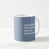 Goodbye Tension Welcome Pension Fun Retirement Mug (Devant droit)