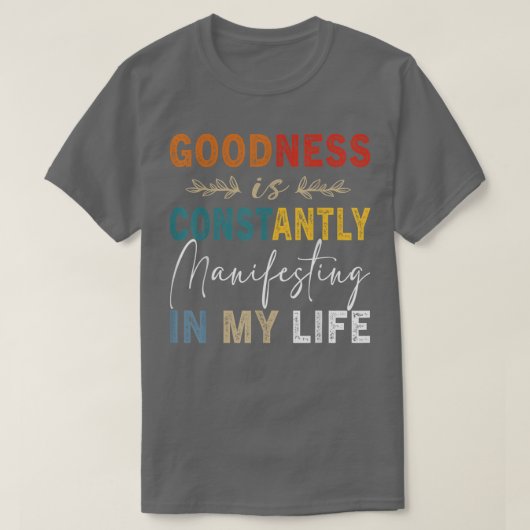 Goodness is voortdurend beangstigend in mijn leven t-shirt (Design voorkant)