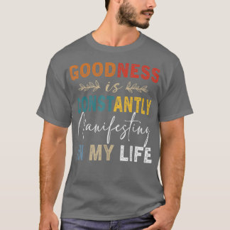 Goodness is voortdurend beangstigend in mijn leven t-shirt
