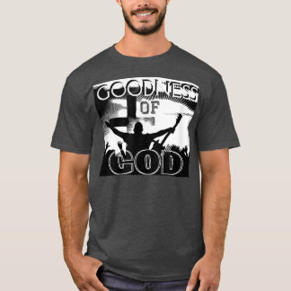 GOODNESS VAN GOD (Christelijk Song Worship Leader) T-shirt