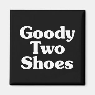 Goody Two Shoes Magneet