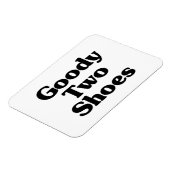 Goody Two Shoes Magneet (Linkerzijde)