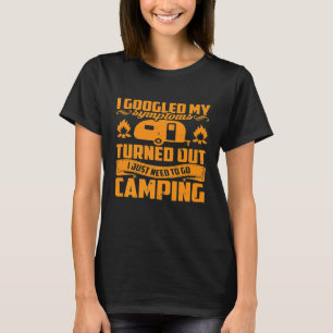 Googled mijn symptomen ik moest gewoon kamperen t-shirt