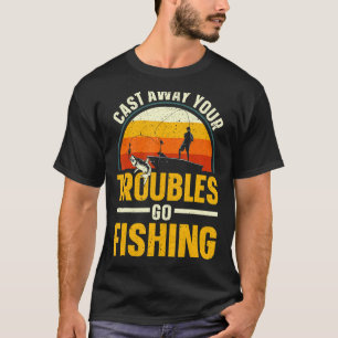 Gooi je zorgen weg en Vist vissers T-shirt