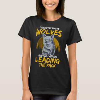 Gooi me naar de wolven, ik zal de roedel leiden t-shirt