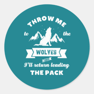 Gooi me naar het Inspirerend citaat van de Wolven- Ronde Sticker