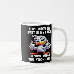 Gooi mijn verleden niet in mijn gezicht Ik weet wa Koffiemok