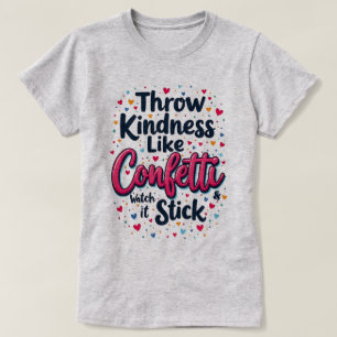 Gooi vriendelijkheid als Confetti Inspirerend slog T-shirt