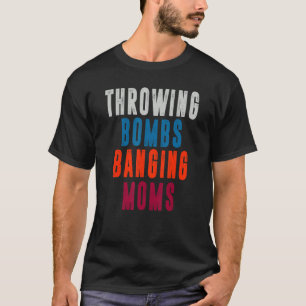 gooien bommen bonken moeders 3 t-shirt