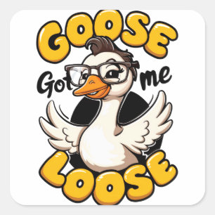 Goose Got Me Loose beroemd gemaakt door Funny Goos Vierkante Sticker