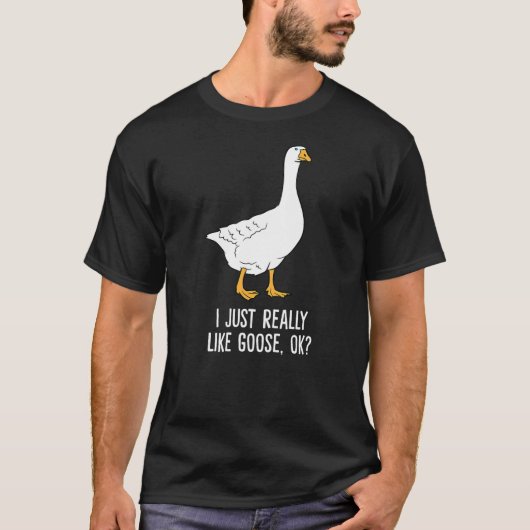 Goose I Just Really Like Goose Birds T-shirt (Voorkant)
