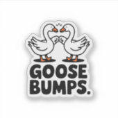 Goosebumps Funny Goose Fist Bump Vinyl Sticker (Voorkant)