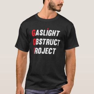 GOP Gaslight Obstruct Project Grappige Anti Trump T-shirt