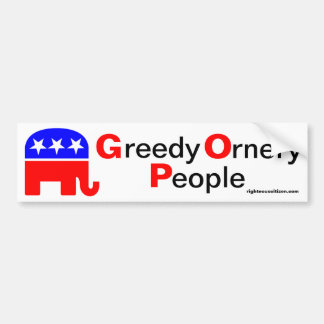 GOP: Greedy Ornery People Bumpersticker