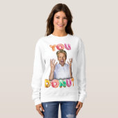 Gordon Ramsay You Donut Sweatshirt (Devant entier)