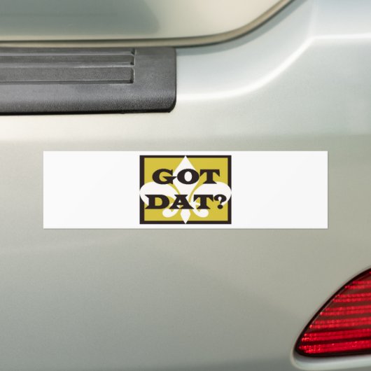 GOT DAT? BUMPERSTICKER (Op auto)