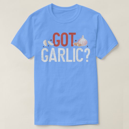 Got Garlic Funny Cooking Lover Kitchen Chef  T-shirt (Design voorkant)